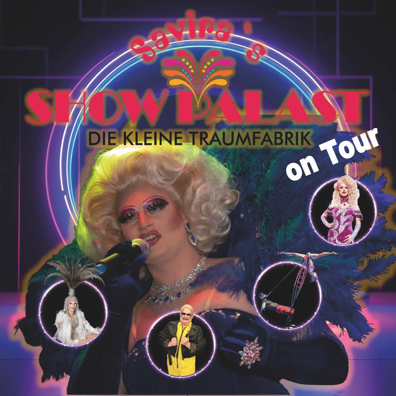 Savira’s SHOWPALAST – on Tour Savira’s SHOWPALAST – on Tour