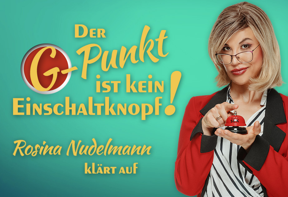 Der G-Punkt ist kein Einschaltknopf! – Rosina Nudelmann klärt auf Der G-Punkt ist kein Einschaltknopf! – Rosina Nudelmann klärt auf